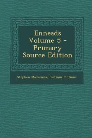 Cover of Enneads Volume 5 - Primary Source Edition