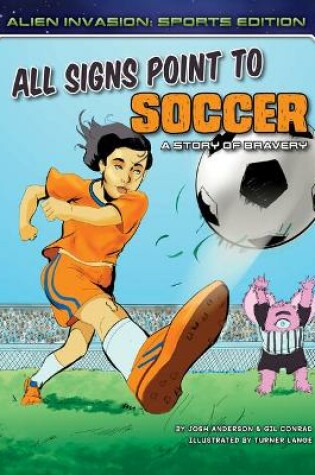Cover of All Signs Point to Soccer: A Story of Bravery