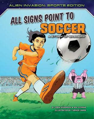 Book cover for All Signs Point to Soccer: A Story of Bravery