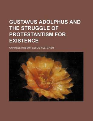 Book cover for Gustavus Adolphus and the Struggle of Protestantism for Existence