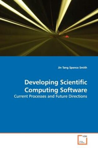 Cover of Developing Scientific Computing Software