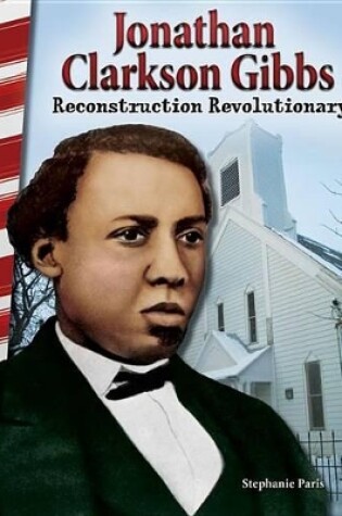 Cover of Jonathan Clarkson Gibbs: Reconstruction Revolutionary