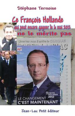 Book cover for Ce Francois Hollande qui peut encore gagner le 6 mai 2012 ne le merite pas