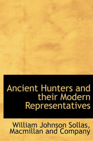 Cover of Ancient Hunters and Their Modern Representatives