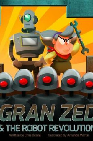 Cover of Gran Zed & The Robot Revolution