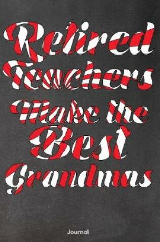 Cover of Retired Teachers Make the Best Grandmas