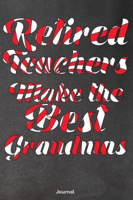 Book cover for Retired Teachers Make the Best Grandmas