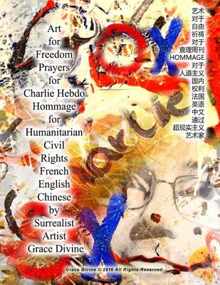 Book cover for Art for Freedom Prayers for Charlie Hebdo Hommage for Humanitarian Civil Rights French English Chinese by Surrealist Artist Grace Divine