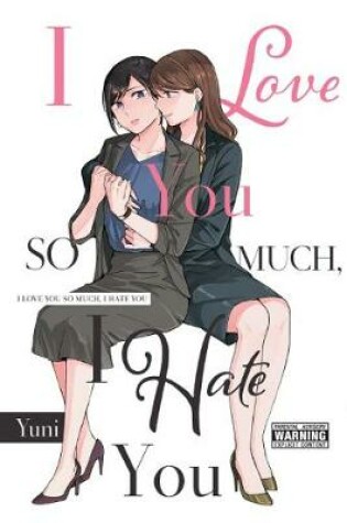 Cover of I Love You So Much, I Hate You