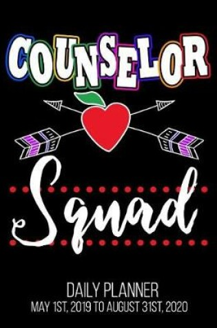 Cover of Counselor Squad Daily Planner May 1st, 2019 to August 31st, 2020