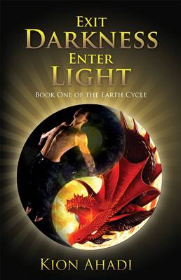 Book cover for Exit Darkness, Enter Light: Book One of the Earth Cycle