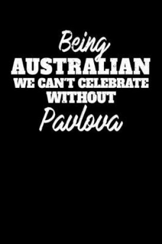 Cover of Being Australian we can't celebrate without Pavlova