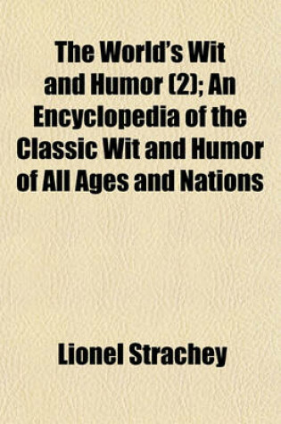 Cover of The World's Wit and Humor (Volume 2); An Encyclopedia of the Classic Wit and Humor of All Ages and Nations