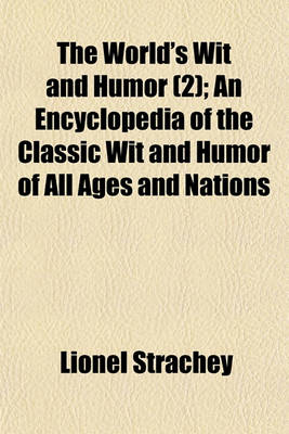 Book cover for The World's Wit and Humor (Volume 2); An Encyclopedia of the Classic Wit and Humor of All Ages and Nations