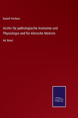 Cover of Archiv für pathologische Anatomie und Physiologie und für klinische Medicin