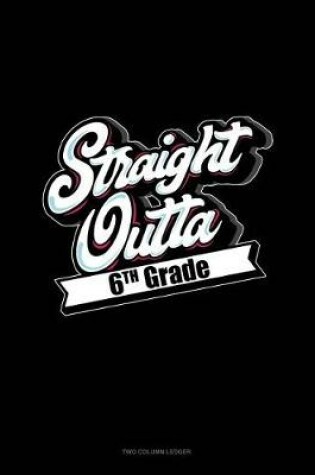 Cover of Straight Outta 6th Grade