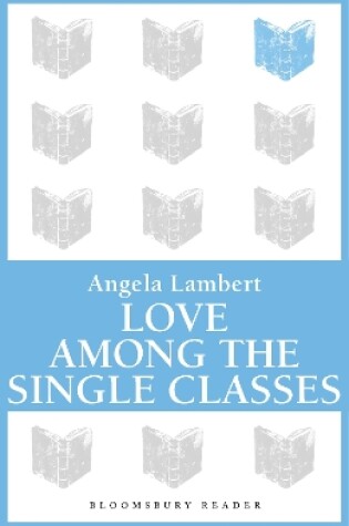 Cover of Love Among the Single Classes