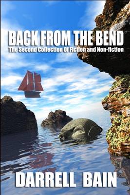 Book cover for Back from the Bend: The Second Collection Of Fiction and Non-Fiction