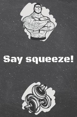 Book cover for Say squeeze!