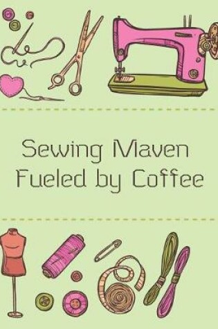 Cover of Sewing Maven Fueled by Coffee