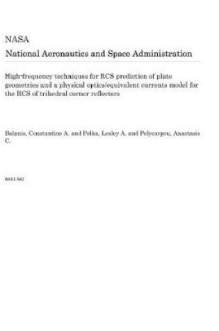 Cover of High-Frequency Techniques for RCS Prediction of Plate Geometries and a Physical Optics/Equivalent Currents Model for the RCS of Trihedral Corner Reflectors