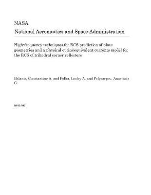 Book cover for High-Frequency Techniques for RCS Prediction of Plate Geometries and a Physical Optics/Equivalent Currents Model for the RCS of Trihedral Corner Reflectors