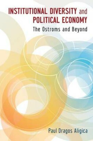 Cover of Institutional Diversity and Political Economy: The Ostroms and Beyond