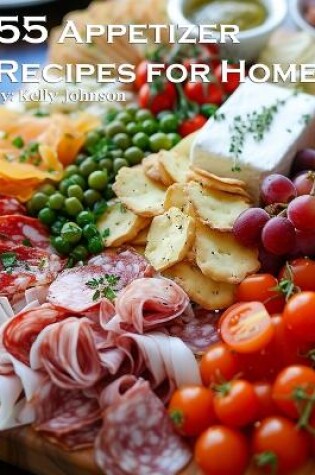 Cover of 55 Appetizer Recipes for Home