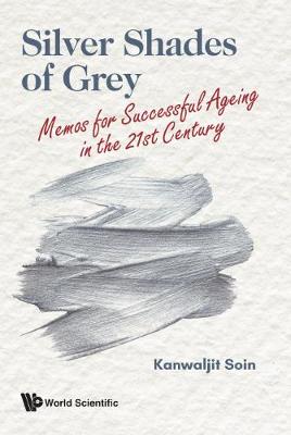 Book cover for Silver Shades Of Grey: Memos For Successful Ageing In The 21st Century