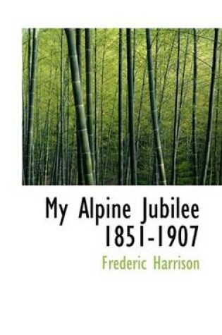 Cover of My Alpine Jubilee 1851-1907