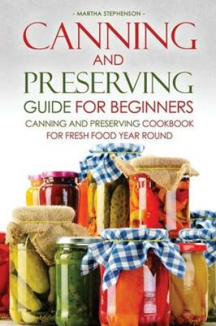 Cover of Canning and Preserving Guide for Beginners