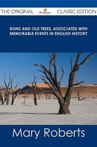 Cover of Ruins and Old Trees, Associated with Memorable Events in English History - The Original Classic Edition