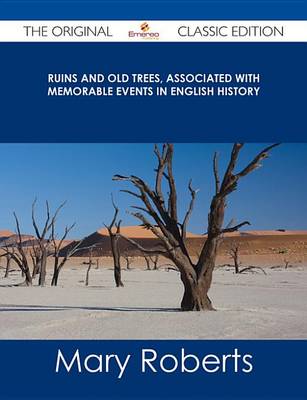 Book cover for Ruins and Old Trees, Associated with Memorable Events in English History - The Original Classic Edition