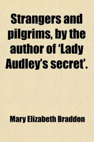 Cover of Strangers and Pilgrims, by the Author of 'Lady Audley's Secret'