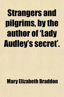 Book cover for Strangers and Pilgrims, by the Author of 'Lady Audley's Secret'