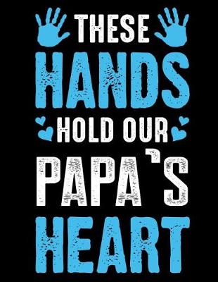 Book cover for These hands hold our Papa's heart