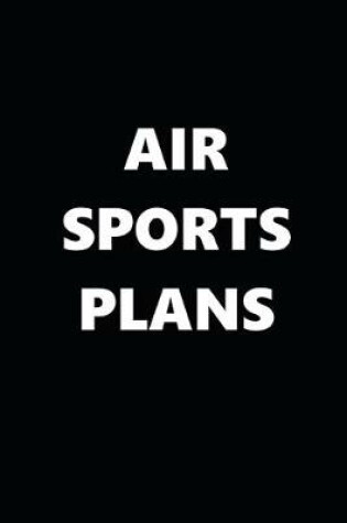 Cover of 2020 Daily Planner Sports Theme Air Sports Plans Black White 388 Pages