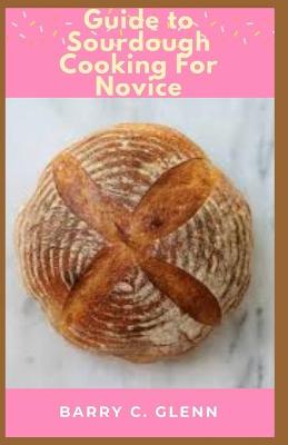 Book cover for Guide to Sourdough Cooking For Novice