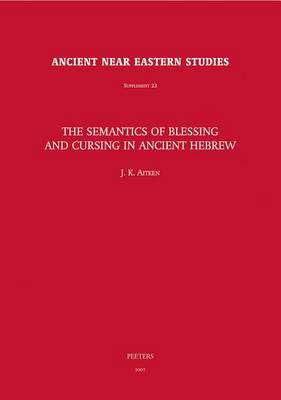 Book cover for The Semantics of Blessing and Cursing in Ancient Hebrew