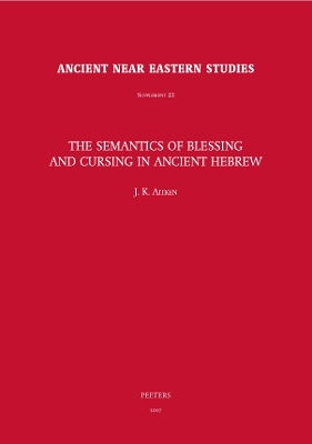 Cover of The Semantics of Blessing and Cursing in Ancient Hebrew