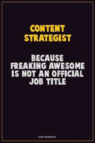 Cover of Content Strategist, Because Freaking Awesome Is Not An Official Job Title