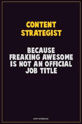 Book cover for Content Strategist, Because Freaking Awesome Is Not An Official Job Title