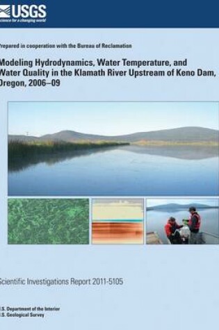 Cover of Modeling Hydrodynamics, Water Temperature, and Water Quality in the Klamath River Upstream of Keno Dam, Oregon, 2006?09