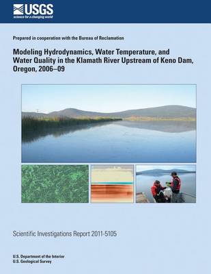 Book cover for Modeling Hydrodynamics, Water Temperature, and Water Quality in the Klamath River Upstream of Keno Dam, Oregon, 2006?09