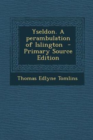 Cover of Yseldon. a Perambulation of Islington - Primary Source Edition