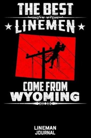 Cover of The Best Linemen Come From Wyoming Lineman Journal