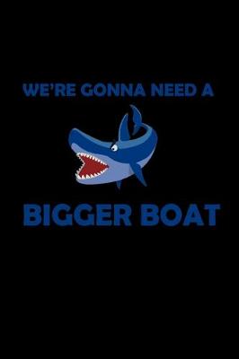 Book cover for We're gonna need a Bigger boat