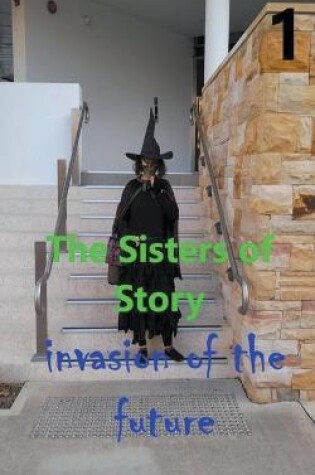 Cover of The Sisters of Story Attack of the Future