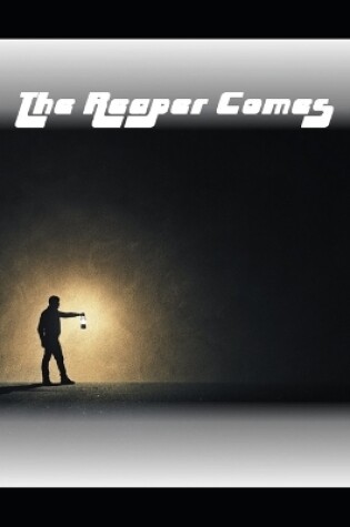 Cover of The Reaper Comes (My Love)