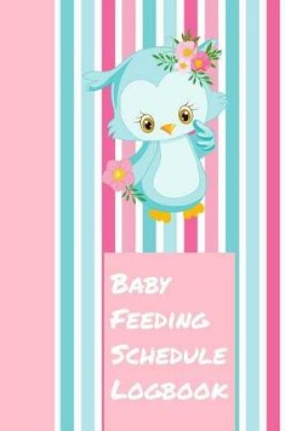 Cover of Baby Feeding Schedule Logbook